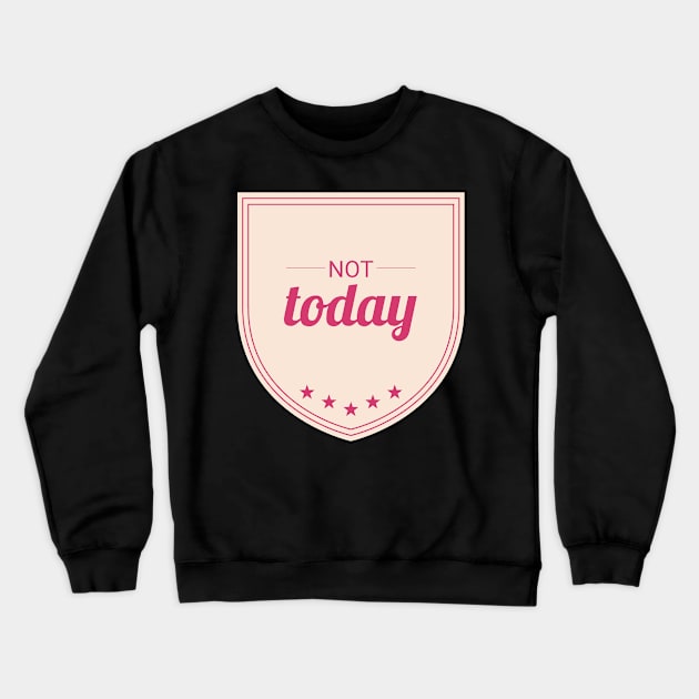 Not Today (Rose pink II) Crewneck Sweatshirt by Six Gatsby